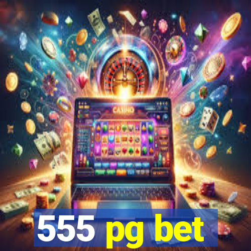 555 pg bet